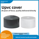 UPVC PVC Thickened Water Pipe Cap for Drain Pipes End Plug Inner Outer Caps Blanking Cover