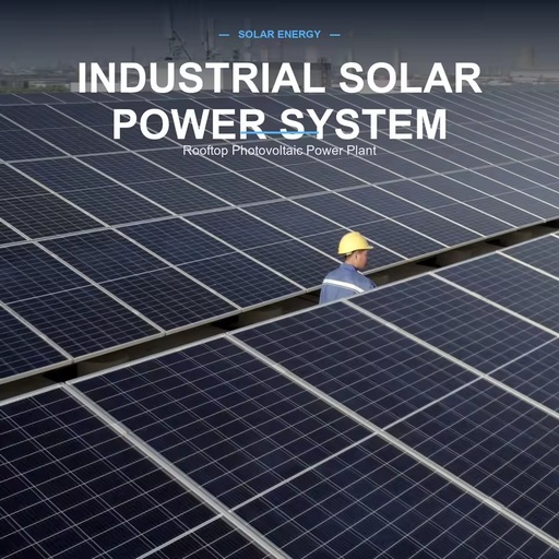 Industrial Solar Power System Propose Professional Design Solutions to Meet the Actual Electricity Demands of the Industry